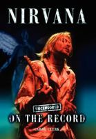 Nirvana - Uncensored on the Record 1781582475 Book Cover