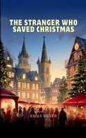 The Stranger Who Saved Christmas 2720531464 Book Cover