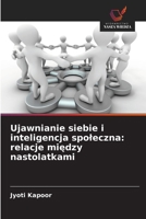 Ujawnianie siebie i inteligencja spoleczna: relacje miedzy nastolatkami (Polish Edition) 6209037291 Book Cover