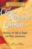 A Charter of Negative Liberties: Defining the Bill of Rights and Other Commentary 196125476X Book Cover