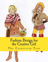 Fashion Design for the Creative Girl 1530911087 Book Cover
