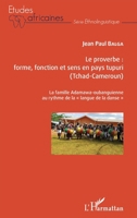 Le proverbe : forme, fonction et sens en pays tupuri (Tchad-Cameroun): La famille Adamawa-oubanguienne au rythme de la langue de la danse"" (Études Africaines) (French Edition) 2343152152 Book Cover