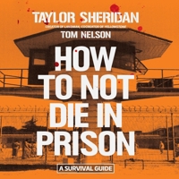 How to Not Die in Prison: A Survival Guide 1668150425 Book Cover