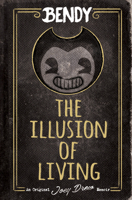 Bendy: The Illusion of Living 1338715887 Book Cover