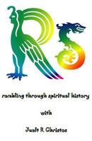 Rs ~ rambling through spiritual history: with Jualt R Christos 1500896985 Book Cover
