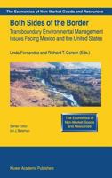 Both Sides of the Border: Transboundary Environmental Management Issues Facing Mexico and the United States (The Economics of Non-Market Goods and Resources) 1402071264 Book Cover