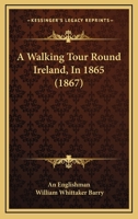 A Walking Tour Round Ireland, In 1865 1165937719 Book Cover