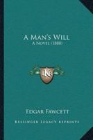 A Man's Will: A Novel 1120122457 Book Cover