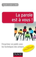 La parole est à vous ! S'exprimer en public avec les techniques des acteurs: S'exprimer en public avec les techniques des acteurs 2100729195 Book Cover