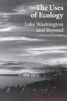 The Uses of Ecology: Lake Washington and Beyond (Jessie and John Danz Lectures) 0295975695 Book Cover