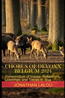 Chorus of Devoxx - Belgium 2024: Compendium of Voices, Reflections, Learnings, and Trends in Java B0FJ7MB3C4 Book Cover