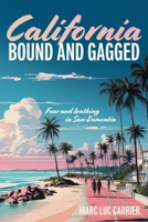 California Bound and Gagged: Fear and loathing in San-Dementia 1038317711 Book Cover