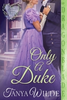Only a Duke: A Regency Historical Romance (Ladies Who Dare) 1967169764 Book Cover