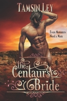 The Centaur's Bride: A Mates for Monsters Novella 1545108390 Book Cover