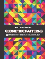 Coloring Books Geometric Patterns: 50 Stress Relieving Designs and Relaxing for Adult B08L3XCDCH Book Cover