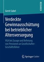 Verdeckte Gewinnausschuttung Bei Betrieblicher Altersversorgung: VGA Bei Zusage Und Befreiung Von Pensionen an Gesellschafter-Geschaftsfuhrer 3658171669 Book Cover