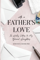With a Father's Love: 52 Weekly Letters to My Beloved Daughters 1648582990 Book Cover
