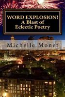 Word Explosion: A Blast of Eclectic Poetry 1535470739 Book Cover