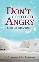 Don't Go to Bed Angry: Stay Up and Fight 1426790937 Book Cover