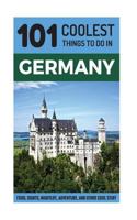 Germany: Germany Travel Guide: 101 Coolest Things to Do in Germany (Berlin Travel Guide, Cologne, Munich, Frankfurt, Dusseldorf, Hamburg, Hanover, Dresden, Stuttgart) 1546430741 Book Cover