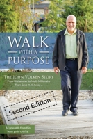 Walk With A Purpose (Second Edition): The John Volken Story From Dishwasher to Multi-Millionaire, Then Gave It All Away... 1038308100 Book Cover