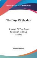 The Days of Shoddy: A Novel of the Great Rebellion in 1861 0548573972 Book Cover