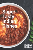 Super Tasty Indian Dishes B0CFZJK46P Book Cover