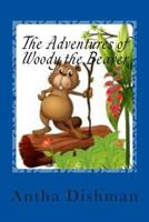 The Adventures of Woody the Beaver: Adventures of Woody Volume one 1500554723 Book Cover