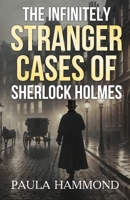 The Infinitely Stranger Cases of Sherlock Holmes 1804246808 Book Cover