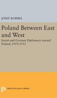 Poland Between East and West: Soviet and German Diplomacy Toward Poland, 1919-1933 0691624631 Book Cover