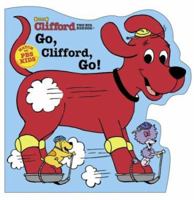 Go, Clifford, Go! (Clifford the Big Red Dog Shaped Board Book on Wheels) 0439394473 Book Cover