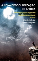 A NOVA DESCOLONIZAÇÃO DE ÁFRICA - Bitombokele L. G. Lunguani - 2a Edição B09ZGX9H4D Book Cover