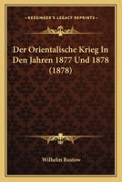 Der Orientalische Krieg in Den Jahren 1877 Und 1878... 1274431182 Book Cover