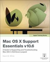 Mac OS X Support Essentials V10.6: A Guide to Supporting and Troubleshooting Mac OS X V10.6 Snow Leopard 0321635345 Book Cover
