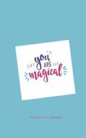 You Are Magical : Children's Activity Journal 1735389501 Book Cover