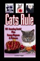 Cats Rule: Funny Cat Pictures, Cat Rhymes, and 101 Amazing Cat Facts 1496156250 Book Cover