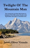 Twilight of the Mountain Man 1734002115 Book Cover