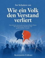 Im Schatten von Wie ein Volk den Verstand verliert: Eine kritische Auseinandersetzung mit Rupert Polenz über Polarisierung, Demokratie und gesellschaftliche Vernunft (German Edition) B0HH3C7L4G Book Cover