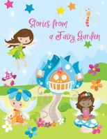 Stories from a Fairy Garden: Composition Style Notebook, 8.5x11, 150 Story Pages 1718648073 Book Cover