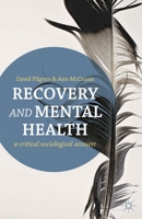 Recovery and Mental Health: A Critical Sociological Account 0230291384 Book Cover