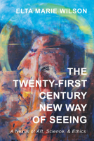 The Twenty-First Century New Way of Seeing B0GSZ14K6S Book Cover