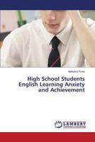 High School Students English Learning Anxiety and Achievement 3659561827 Book Cover