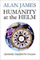 Humanity at the Helm - Spirituality Simplified for Everyone 188370779X Book Cover