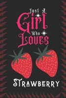 Just A Girl Who Loves Strawberry: Best Gift for Strawberry Lovers, 6x9 inch 100 Pages Birthday & Christmas Gift / Journal / Notebook / Diary 1676302417 Book Cover