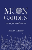 Moon Garden: Poetry for Manifestation B0DV4NNRY2 Book Cover