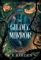 The Gilded Mirror: A retelling fairy tale romance 1763530817 Book Cover