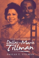 True Life Story of Dallas and Marie Tillman 1532092547 Book Cover