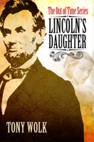 Lincolns Daughter (Lincoln Out of Time) 1932010254 Book Cover