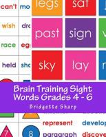 Brain Training Sight Words Grades 4 - 6: A Whole Brain Approach to Reading 1540499545 Book Cover