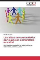 Las Ideas de Comunidad y Participacion Comunitaria En Salud 3847365630 Book Cover